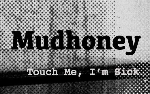 Mudhoney - Touch Me I'm Sick